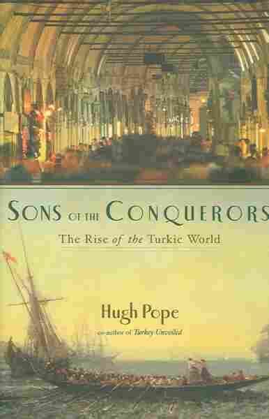 Sons of the Conquerors: The Rise of the Turkic World