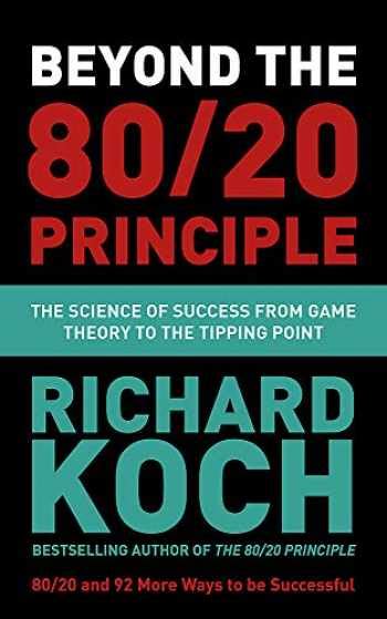 Beyond the 80/20 Principle: The Science of Success from Game Theory to the Tipping Point