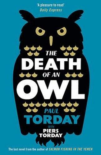 The Death of an Owl: From the author of Salmon Fishing in the Yemen, a witty tale of scandal and subterfuge