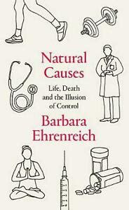 Natural Causes: Life, Death and the Illusion of Control