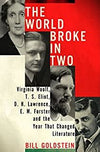 The World Broke in Two: Virginia Woolf, T.S. Eliot, D. H. Lawrence, E. M. Forster and the Year That Changed Literature