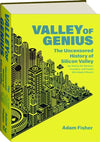 Valley of Genius: The Uncensored History of Silicon Valley, as Told by the Hackers, Founders, and Freaks Who Made It Boom