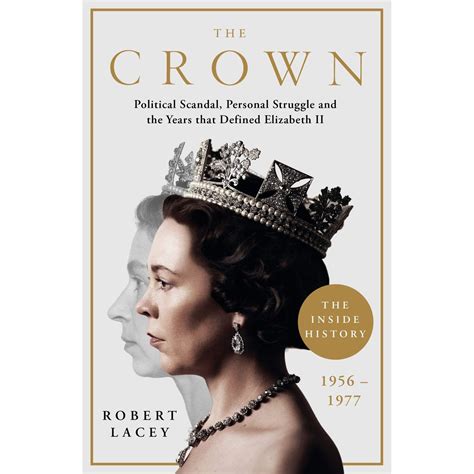 The Crown: The Official History Behind the Hit NETFLIX Series: Political Scandal, Personal Struggle and the Years that Defined Elizabeth II, 1956-1977