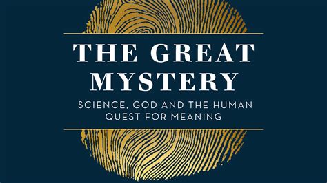 The Great Mystery: Science, God and the Human Quest for Meaning