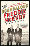 The Scandalous Freddie McEvoy: The true story of the swashbuckling Australian rogue