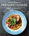 Martha Stewart's Pressure Cooker: 100+ Recipes for Fast Flavor