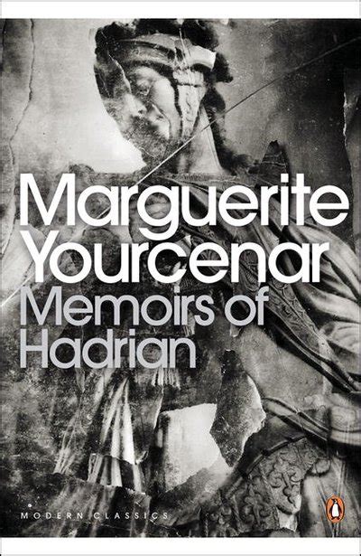 Memoirs of Hadrian: And Reflections on the Composition of Memoirs of Hadrian