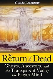 The Return of the Dead, Ghosts, Ancestors, and the Transparent Veil of the Pagan Mind