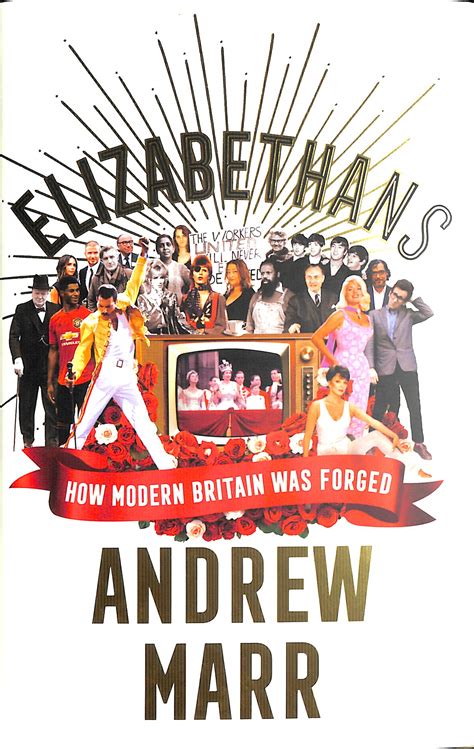 Elizabethans: How Modern Britain Was Forged