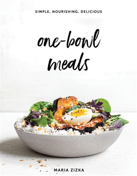 One-Bowl Meals, Simple, Nourishing, Delicious