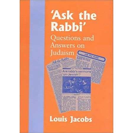 Ask the Rabbi: Questions and Answers on Judaism