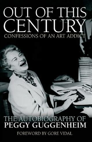 Out of this Century - Confessions of an Art Addict: The Autobiography of Peggy Guggenheim