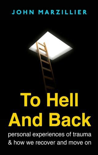 To Hell and Back: Personal Experiences of Trauma and How We Recover and Move on