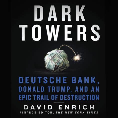 Dark Towers: Deutsche Bank, Donald Trump, And An Epic Trail Of Destruction
