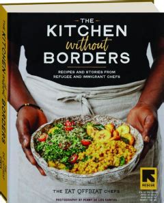 The Kitchen Without Borders: Recipes and Stories from Refugee and Immigrant Chefs