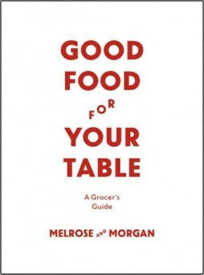 Good Food For Your Table: A Grocer's Guide