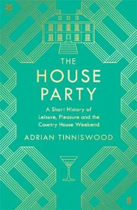 The House Party: A Short History of Leisure, Pleasure and the Country House Weekend