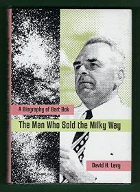 The Man Who Sold the Milky Way: A Biography of Bart Bok