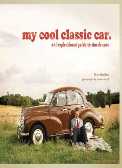 My Cool Classic Car: An inspirational guide to classic cars