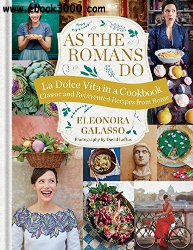 As the Romans Do: Authentic and reinvented recipes from the Eternal City