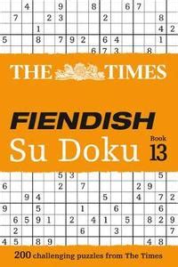 The Times Fiendish Su Doku Book 13: 200 challenging Su Doku puzzles (The Times Su Doku)