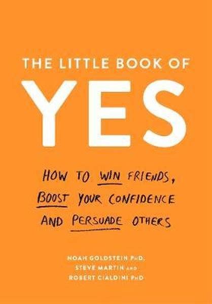 The Little Book of Yes: How to win friends, boost your confidence and persuade others
