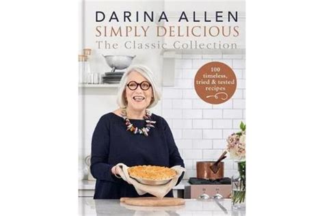 Simply Delicious the Classic Collection: 100 timeless, tried & tested recipes