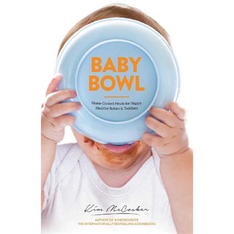 Baby Bowl: Home-Cooked Meals for Happy, Healthy  Babies and Toddlers