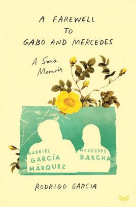 A Farewell to Gabo and Mercedes: A Son's Memoir of Gabriel Garcia Marquez and Mercedes Barcha