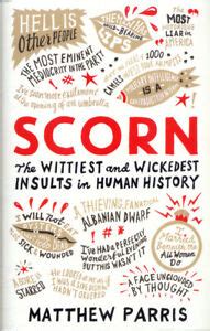 Scorn: The Wittiest and Wickedest Insults in Human History