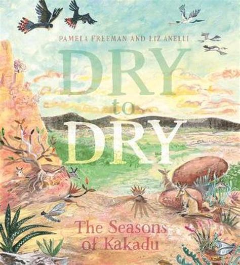 Dry to Dry: The Seasons of Kakadu