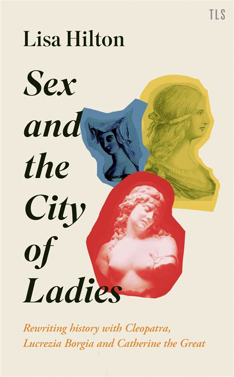 Sex and the City of Ladies: Rewriting History with Cleopatra, Lucrezia Borgia and Catherine the Great