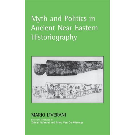 Myth and Politics in Ancient Near Eastern Historiography