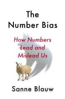 The Number Bias: How Numbers Lead and Mislead Us