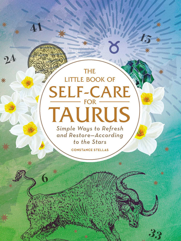 The Little Book of Self-Care for Taurus Simple Ways to Refresh and Restore-According to the Stars