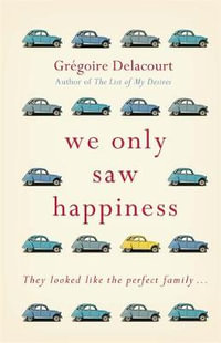 We Only Saw Happiness: From the author of The List of My Desires