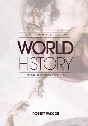 World History: Volume 1: People and Their Gods to the 1770s