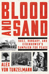 Blood and Sand: Suez, Hungary, and Eisenhower's campaign for Peace